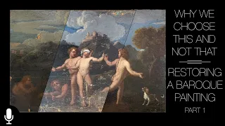 Why We Choose This And Not That; Restoring A Baroque Painting Part 1