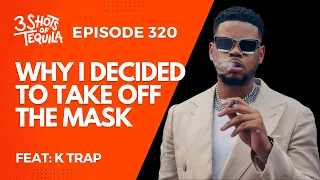 #3ShotsOfTequila Episode 320: Why I Decided To Take Off The Mask Feat. K Trap