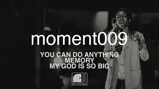 Mercy Culture Worship | moment009 | You Can Do Anything + Memory + My God Is So Big