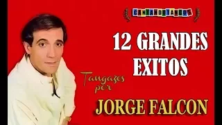 JORGE FALCON - 12 GRANDES EXITOS - 1977/1985 por Cantando Tangos
