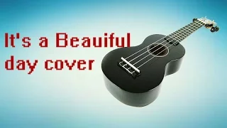 Tim McMorris - It's a Beautiful day (ukulele cover)