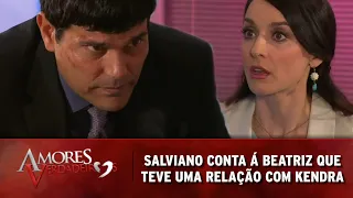 Amores Verdadeiros - Salviano conta á Beatriz que teve um relacionamento com a Kendra