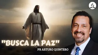 "BUSCA LA PAZ" | PR. ARTURO QUINTERO