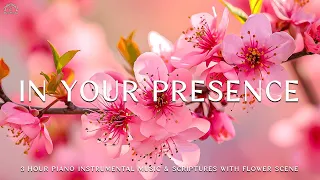 In Your Presence: Instrumental Worship, Meditation & Prayer Music with Flower🌿Piano Worship