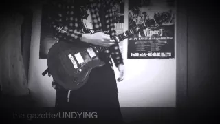 the gazette-UNDYING 弾いてみた