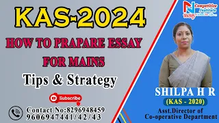 HOW TO PREPARE ESSAY FOR KAS MAINS | KAS-2024 | TIPS & STRATEGY | BY SHILPA H R