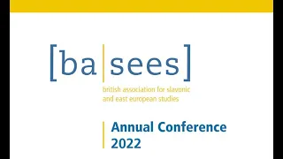 Dr Olesya Khromeychuk (Ukrainian Institute London), BASEES 2022 Keynote Lecture, 8 April 2022