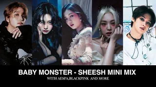 BABY MONSTER - SHEESH MINI MIX MASHUP WITH AESPA, BLACKPINK AND MORE