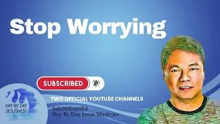 Kuya Ed Lapiz - Stop Worrying / Latest Video Message (Official YouTube Channel 2022)