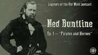 LEGENDS OF THE OLD WEST | Ned Buntline Ep1: “Pirates and Heroes”