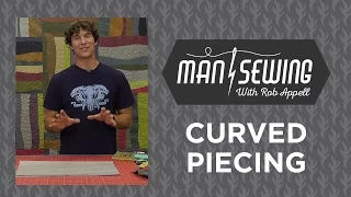 Quilts with Curves: Curved Piecing with Rob Appell of Man Sewing