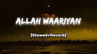 Allah Waariyan [Slowed + Reverb] - Shafqat Amanat Ali - Yaariyan