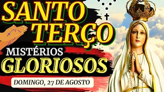 Santo Terço de hoje Domingo (27/08/2023)🌹Mistérios Gloriosos🌹Terço Mariano / Terço de Fátima