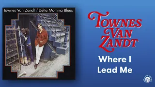 Townes Van Zandt - Where I Lead Me (Official Audio)