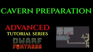 CAVERN PREPARATION - Advanced Guide DWARF FORTRESS Guide Ep 07