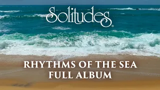 1 hour of Relaxing Piano Music: Dan Gibson’s Solitudes - Rhythms of the Sea (Full Album)