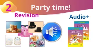 Аудіо до Revision Unit 2 Party time! Smart junior 2