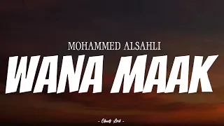 MOHAMMED ALSAHLI - Wana Maak | ( Video Lirik )