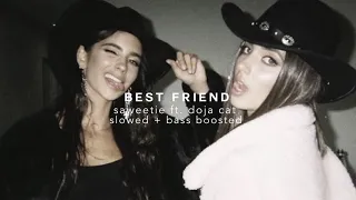 best friend - saweetie ft. doja cat (slowed + bass boosted)