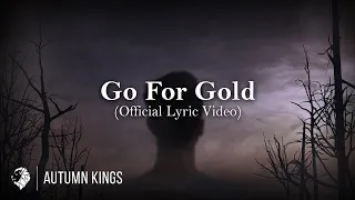 Autumn Kings - Go For Gold (Official Lyric Video)