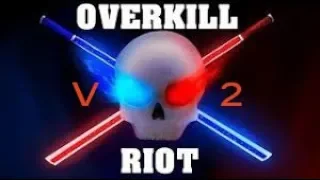 Beat Saber - Overkill V2 - RIOT (Expert+)