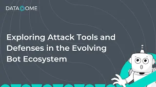 Exploring Attack Tools and Defenses in the Evolving Bot Ecosystem | DataDome