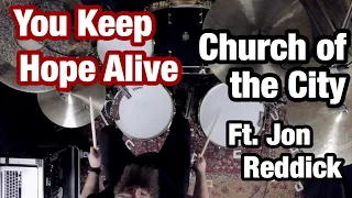 You Keep Hope Alive (feat. Jon Reddick) - Church of the City (Drum Cover)