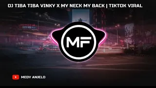 DJ TIBA TIBA VINKY RAMADHAN X MY NECK MY BACK | DJ TIKTOK VIRAL TERBARU 2024