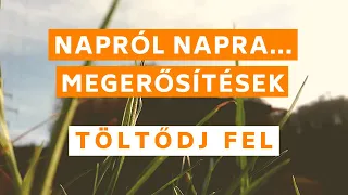 Napról napra MEGERŐSíTÉSEK | Töltődj fel | Bob Ramóna