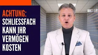 Achtung - Das Schließfach kann Ihr Vermögen kosten - auch Ihr Gold und Silber ist dort in Gefahr