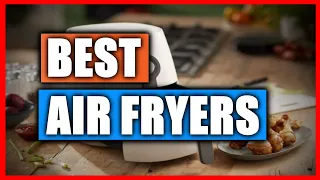 Best Air Fryers 2024 (WATCH this Before You Buy)