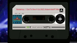 Masterboy   I Got To Give It Up 2023 KalashnikoFF Mix