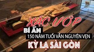 VLOG#52: Cận Cảnh Xác Ướp Ở Sài Gòn 150 Năm Tuổi Không Bị Thối Rửa I HCMC History Museum | PHONG BỤI