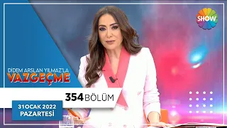 Didem Arslan Yılmaz'la Vazgeçme 354. Bölüm | 31 Ocak 2022