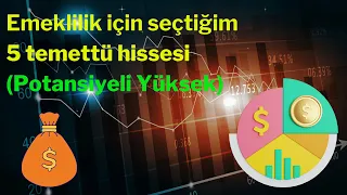 EMEKLİLİKTE HAYAT KURTARAN BOL GETİRİLİ 5 HİSSE | POTANSİYELİ ÇOK YÜKSEK TEMETTÜ HİSSELERİ