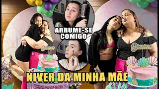 ARRUME SE COMIGO + FESTA DE ANIVERSÁRIO DA MINHA MÃE!