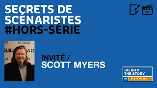 SECRETS DE SCÉNARISTES HORS SÉRIE  Scott Myers (Avec Sous Titres FR)