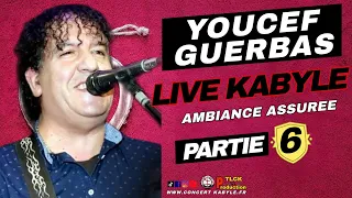 YOUCEF GUERBAS - MEILLEUR LIVE KABYLE ⵣ 🔥🎶 (Part-6) [ HD 2023 ]