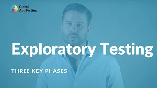 Three Key Phases of Exploratory Testing