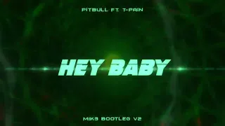 Pitbull - Hey Baby ft. T-Pain (MIK3 Bootleg V2)