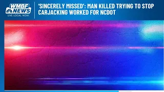 ‘Sincerely missed’: Man killed trying to stop carjacking worked for NCDOT