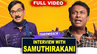 Samuthirakani Exclusive Interview | Throwback | Full Video | Director | Actor |  Screen Writer