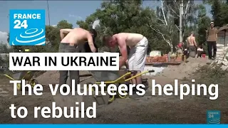 Repair Together: The volunteers rebuilding Ukraine’s war-damaged homes • FRANCE 24 English