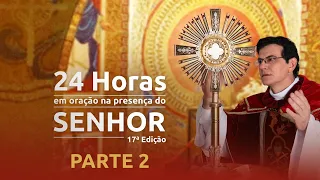 24 HORAS EM ORAÇÃO AO VIVO | PARTE 2 | PADRE REGINALDO MANZOTTI | 26/06/2022