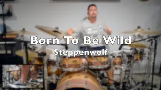 Steppenwolf  - Born To Be Wild (Drum Cover) upgraded sound!