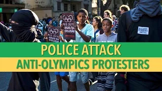 Police Attack Anti-Olympics Protesters