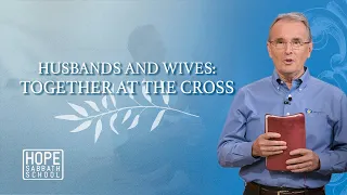 Lesson 10: Husbands and Wives: Together at the Cross | Hope Sabbath School