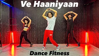 Ve Haaniyaan | Ravi X Sargun | Dance Fitness | Akshay Jain Choreography #ajdancefit  #vehaaniyaan