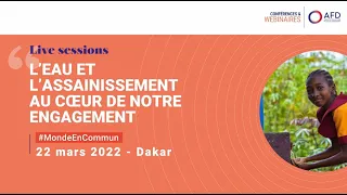 L'eau et l'assainissement au cœur de notre engagement - 22/03/22 Dakar