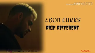 Ebon Lurks - Drip Different (Lyrics)